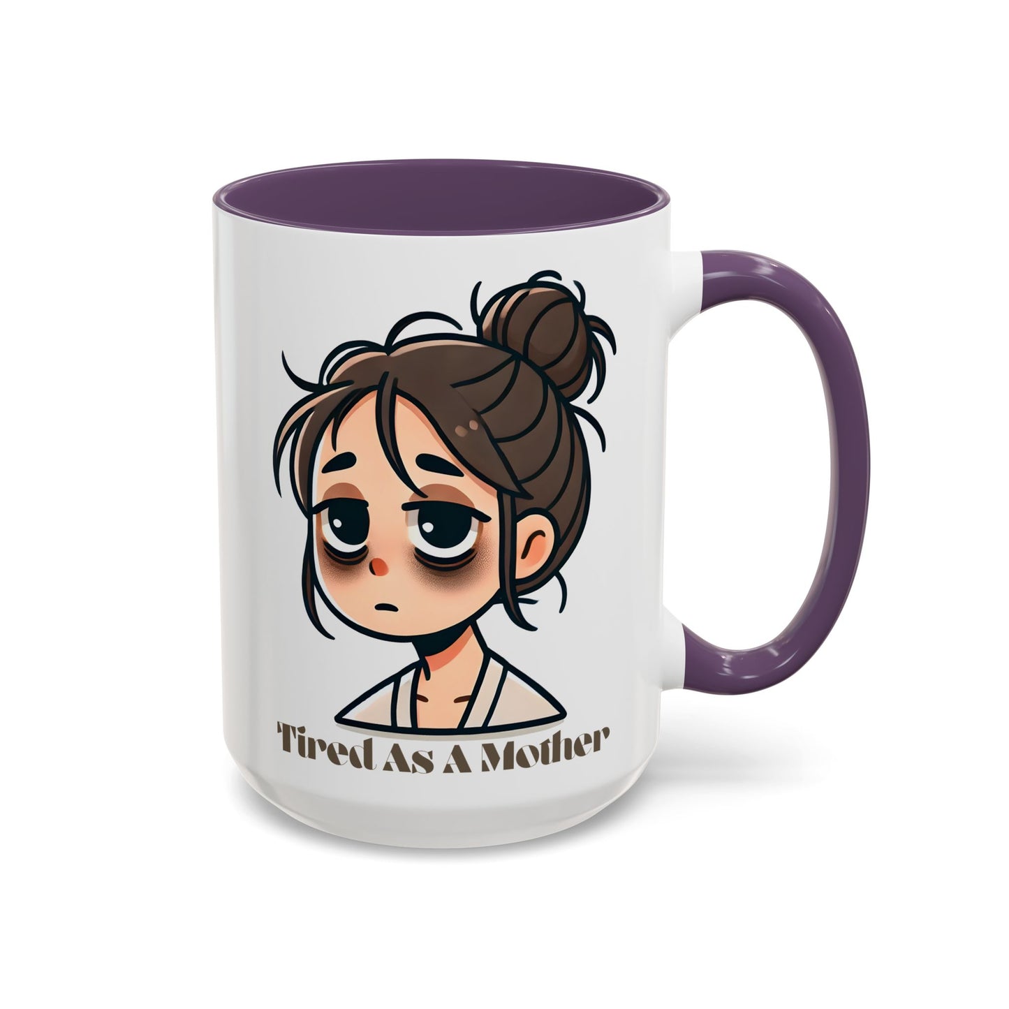 Tired As A Mother Coffee Mug