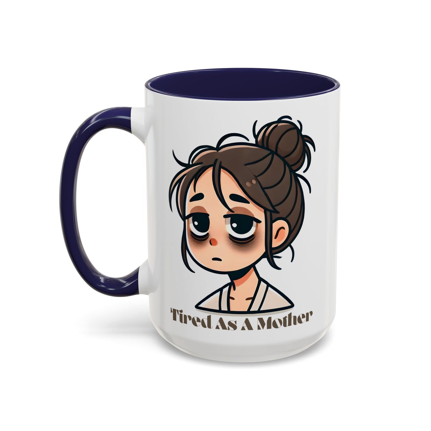 Tired As A Mother Coffee Mug