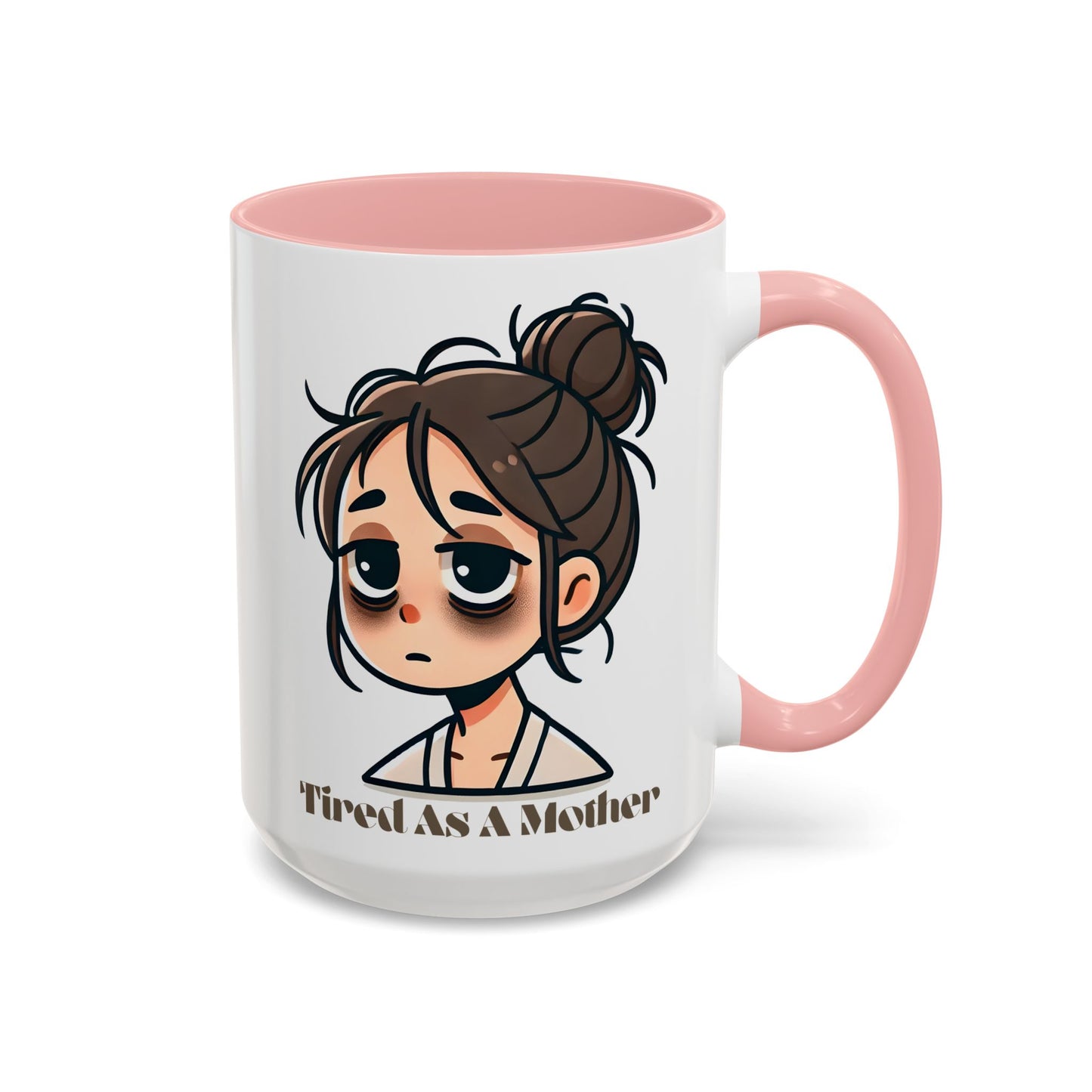 Tired As A Mother Coffee Mug