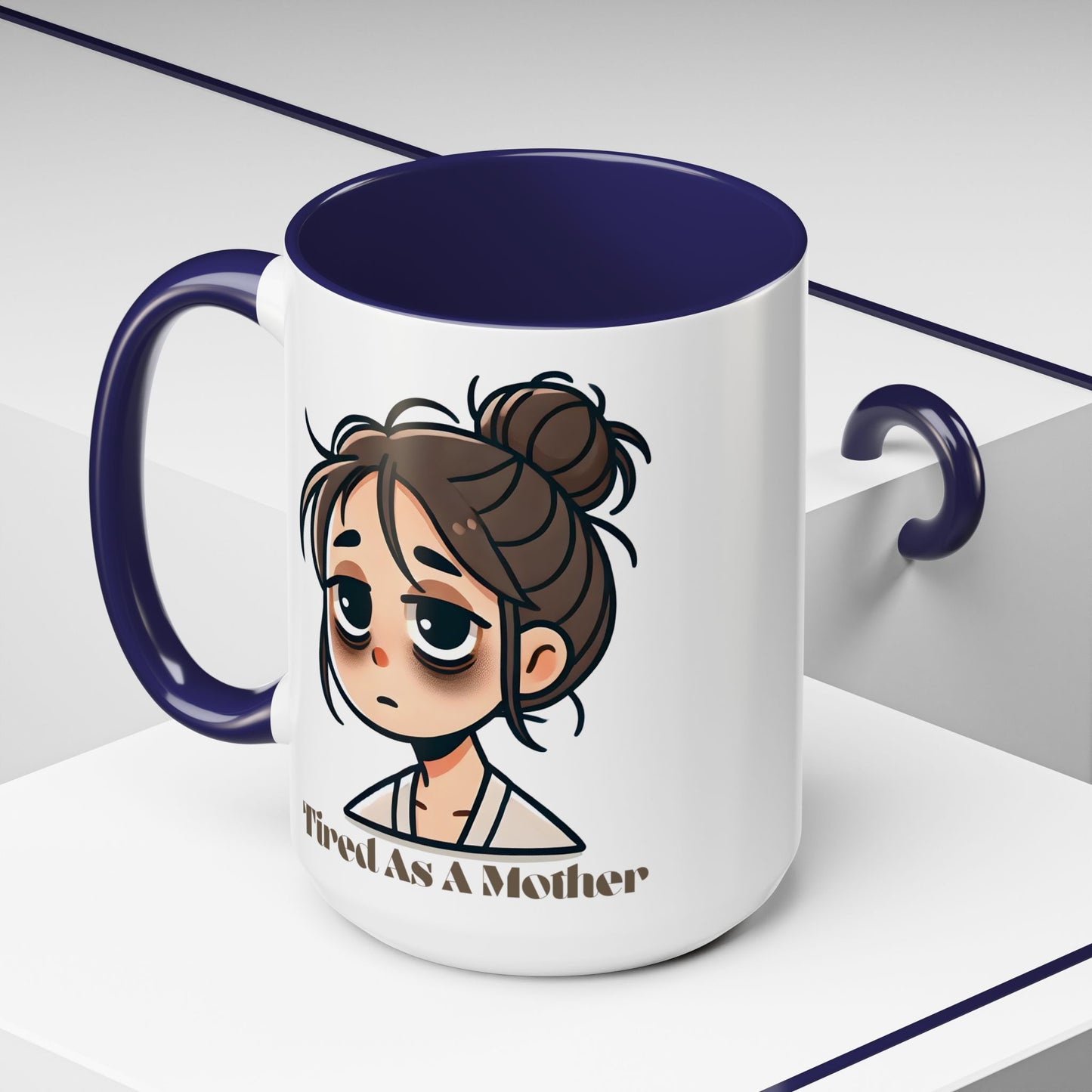 Tired As A Mother Coffee Mug