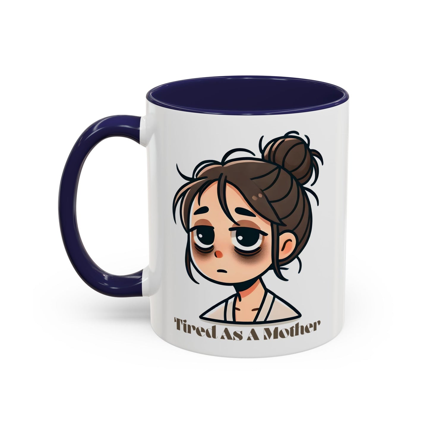 Tired As A Mother Coffee Mug
