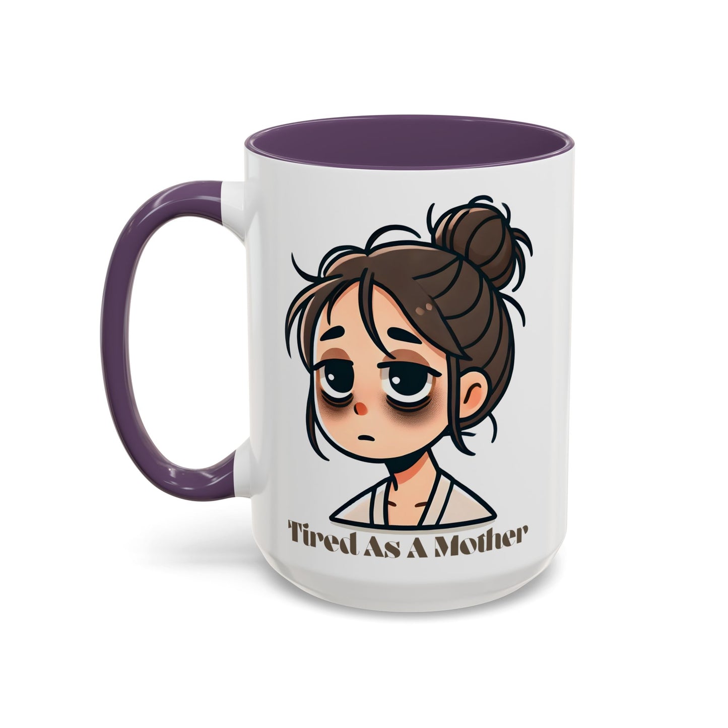 Tired As A Mother Coffee Mug