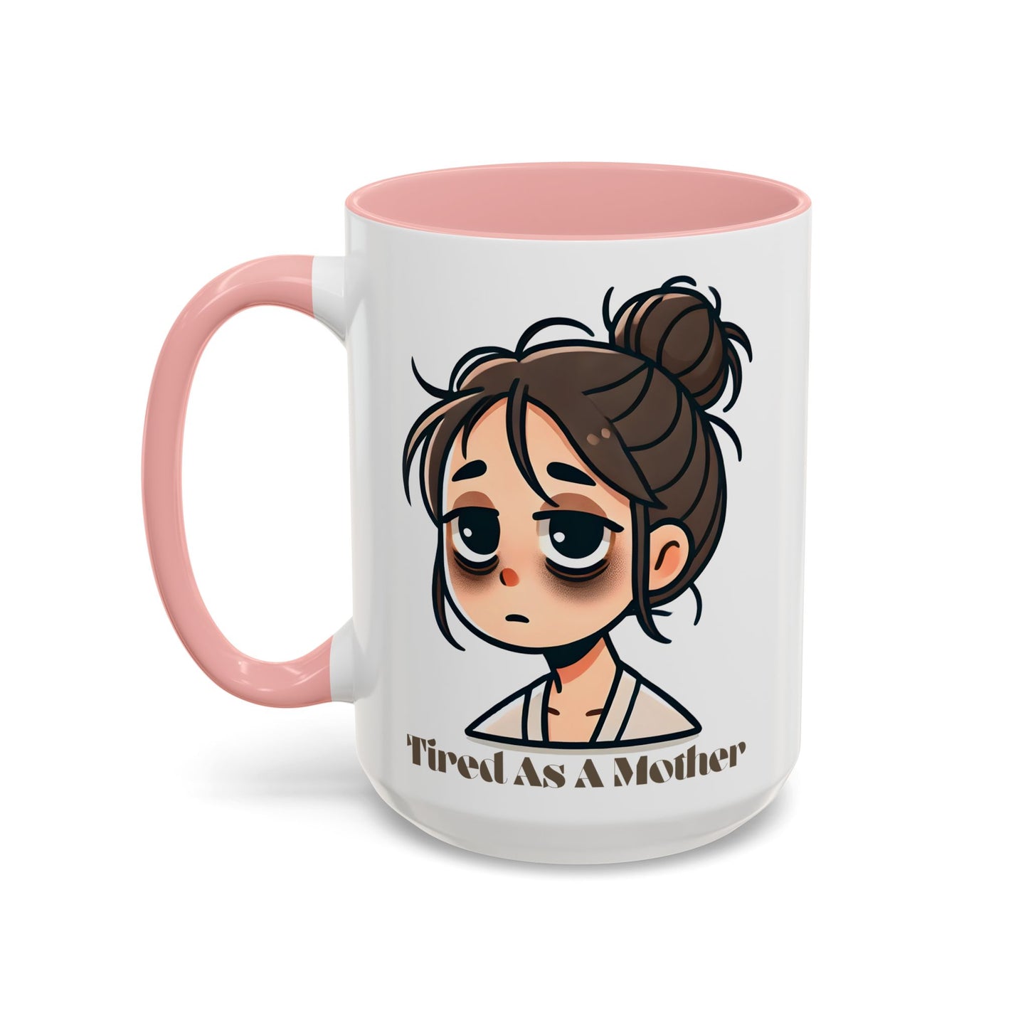 Tired As A Mother Coffee Mug