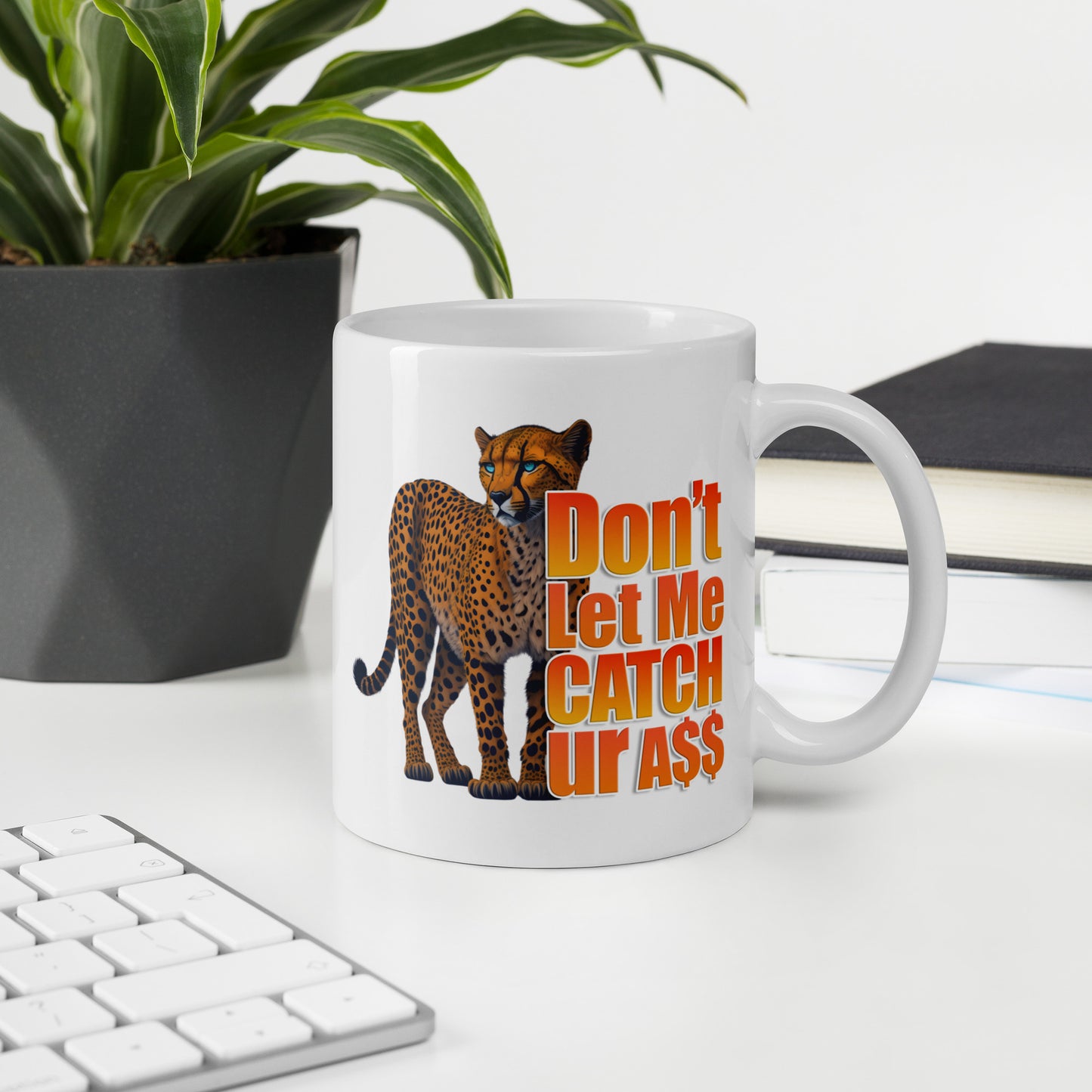Don't Let Me Catch Your A$$ Mug