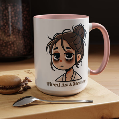 Tired As A Mother Coffee Mug
