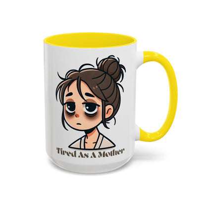 Tired As A Mother Coffee Mug