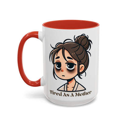 Tired As A Mother Coffee Mug