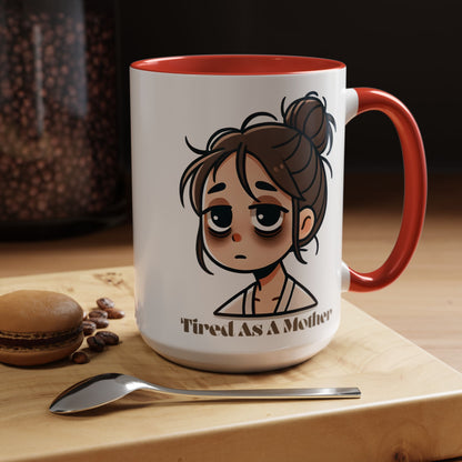 Tired As A Mother Coffee Mug