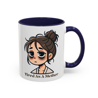 Tired As A Mother Coffee Mug