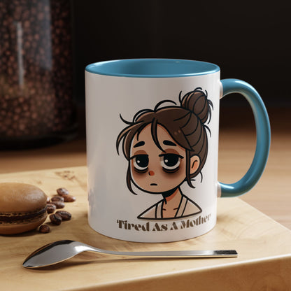 Tired As A Mother Coffee Mug