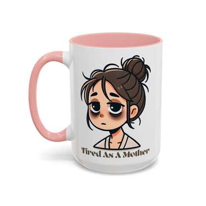 Tired As A Mother Coffee Mug