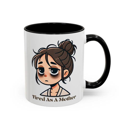 Tired As A Mother Coffee Mug