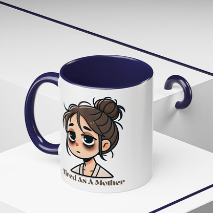 Tired As A Mother Coffee Mug